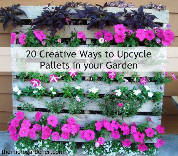 20 Creative Ways To Upcycle Pallets In Your Garden The Micro